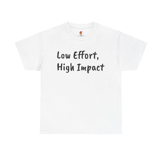 Unisex Graphic Tee - Low Effort, High Impact, Cool Casual Wear, Street Style, Unique Gift, Everyday Comfort